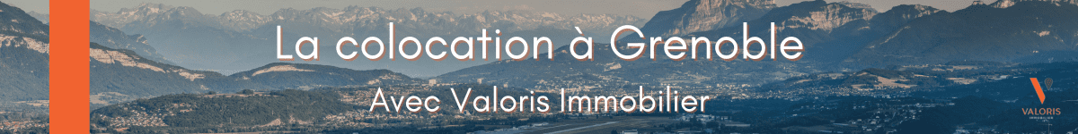 la colocation à grenoble avec valoris immobilier